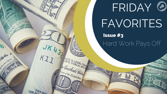 friday favorites issue 3 hard work pays off