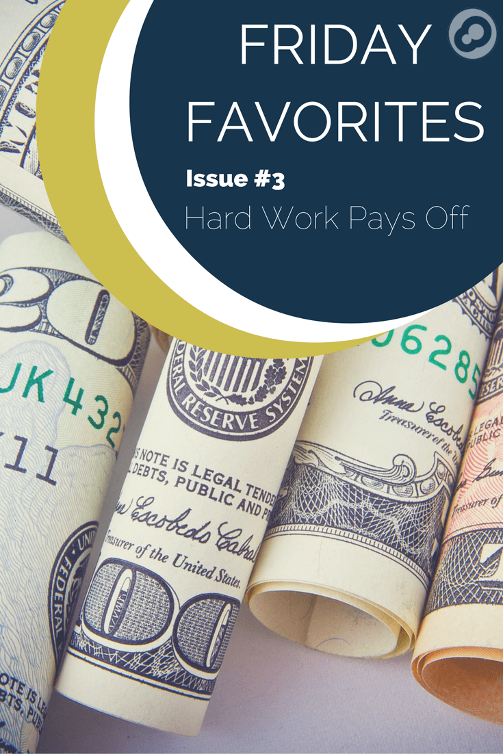 friday favorites issue 3 hard work pays off