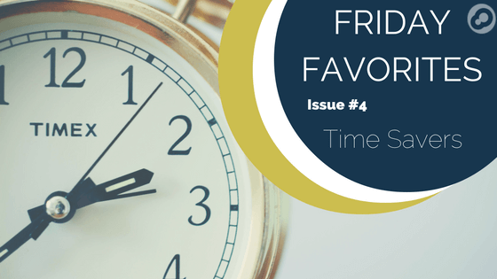 friday favorites issue number 4 time savers