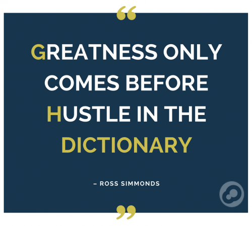 Greatness only comes before hustle in the dictionary Ross Simmonds